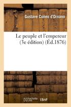 Couverture du livre « Le peuple et l'empereur (3e edition) » de Cuneo D'Ornano G. aux éditions Hachette Bnf