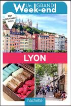 Couverture du livre « Un grand week-end ; à Lyon » de Collectif Hachette aux éditions Hachette Tourisme