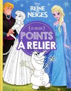 Couverture du livre « Les ateliers Disney : La Reine des Neiges : points à relier » de Disney aux éditions Disney Hachette