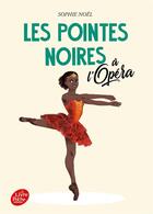 Couverture du livre « Les pointes noires Tome 2 : à l'Opéra » de Sophie Noel aux éditions Le Livre De Poche Jeunesse