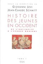 Couverture du livre « Histoire des jeunes en occident t.1 ; de l'antiquité à l'époque moderne » de Jean-Claude Schmitt et Giovanni Levi aux éditions Seuil