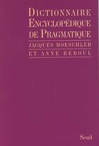 Couverture du livre « Dictionnaire encyclopedique de pragmatique » de Moeschler/Reboul aux éditions Seuil