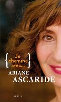 Couverture du livre « Je chemine avec ariane ascaride » de Ariane Ascaride aux éditions Seuil