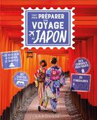 Couverture du livre « Tout pour préparer son voyage au Japon » de Sarah Dawalibi aux éditions Larousse