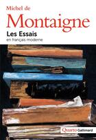 Couverture du livre « Les essais ; en français moderne » de Michel De Montaigne aux éditions Gallimard