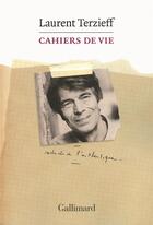 Couverture du livre « Cahiers de vie » de Laurent Terzieff aux éditions Gallimard