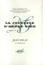 Couverture du livre « La jeunesse d'andre gide - 1890-1895 » de Jean Delay aux éditions Gallimard