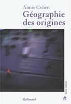 Couverture du livre « Géographie des origines » de Annie Cohen aux éditions Gallimard