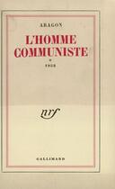 Couverture du livre « L'Homme Communiste » de Louis Aragon aux éditions Gallimard