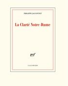 Couverture du livre « La Clarté Notre-Dame » de Philippe Jaccottet aux éditions Gallimard