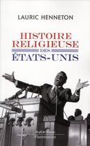 Couverture du livre « Histoire religieuse des Etats-Unis » de Lauric Henneton aux éditions Flammarion