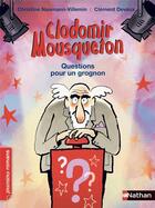 Couverture du livre « Clodomir Mousqueton ; questions pour un grognon » de  aux éditions Nathan