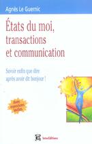 Couverture du livre « États du moi, transactions et communication » de Agnes Le Guernic aux éditions Intereditions