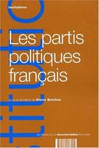Couverture du livre « Les partis politiques francais » de Pierre Brechon aux éditions Documentation Francaise