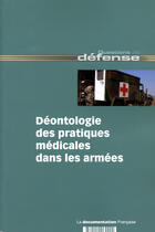 Couverture du livre « Déontologie des pratiques médicales dans les armées » de Vallet et Favre aux éditions Documentation Francaise