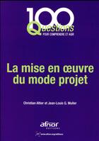 Couverture du livre « La mise en uvre du mode projet » de Jean-Louis Muller et Christian Altier aux éditions Afnor
