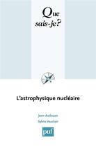 Couverture du livre « L'astrophysique nucléaire (4e édition) » de Sylvie Vauclair et Jean Andouze aux éditions Que Sais-je ?