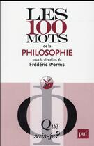 Couverture du livre « Les 100 mots de la philosophie (2e édition) (2e édition) » de Frederic Worms aux éditions Que Sais-je ?