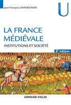 Couverture du livre « La France médiévale ; institutions et société (2e édition) » de Jean-François Lemarignier aux éditions Armand Colin