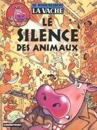 Couverture du livre « Silence des animaux (le) - la vache » de Moor (De)/Desberg Jo aux éditions Casterman