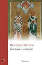 Couverture du livre « Patristique et spiritualité » de Dominique Bertrand aux éditions Cerf