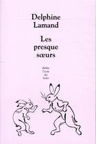 Couverture du livre « Les presque soeurs » de Delphine Lamand aux éditions Ecole Des Loisirs