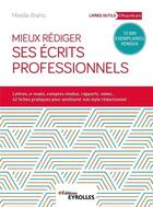 Couverture du livre « Mieux rédiger ses écrits professionnels (4e édition) » de Mireille Brahic aux éditions Eyrolles