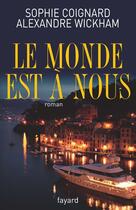 Couverture du livre « Le monde est à nous » de Wickham-A+Coignard-S aux éditions Fayard