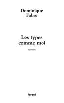 Couverture du livre « Les types comme moi » de Fabre-D aux éditions Fayard