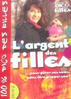 Couverture du livre « L'argent des filles ; pour gérer ses sous, sans être grippe-sou » de De La Fayette aux éditions Fleurus