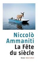 Couverture du livre « La fête du siècle » de Niccolo Ammaniti aux éditions Robert Laffont