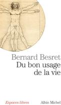 Couverture du livre « Espaces libres - t161 - du bon usage de la vie » de Bernard Besret aux éditions Albin Michel