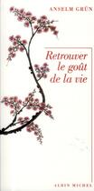 Couverture du livre « Retrouver le goût de la vie » de Anselm Grun aux éditions Albin Michel