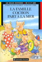 Couverture du livre « La famille Cochon part à la mer » de Marie-Agnes Gaudrat et Colette Camil aux éditions Bayard Jeunesse