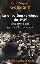 Couverture du livre « La crise de 1929 ; anatomie d'une catastrophe financière » de John Kenneth Galbraith aux éditions Payot