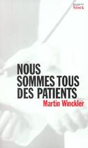 Couverture du livre « Nous Sommes Tous Des Patients » de Martin Winckler aux éditions Stock