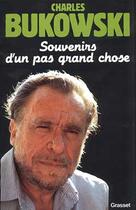 Couverture du livre « Souvenirs d'un pas grand-chose » de Charles Bukowski aux éditions Grasset