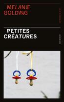 Couverture du livre « Petites créatures » de Melanie Golding aux éditions Presses De La Cite