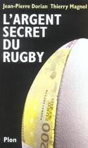 Couverture du livre « L'Argent Secret Du Rugby » de Jean-Pierre Dorian et Thierry Magnol aux éditions Plon