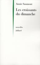 Couverture du livre « Les croissants du dimanche » de Annie Saumont aux éditions Julliard