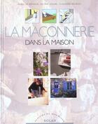 Couverture du livre « La Maconnerie Dans La Maison » de Helene Caure et Catherine Delrieux et Mari-Jo Biffaud aux éditions Solar