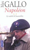 Couverture du livre « Napoleon T.2 ; Le Soleil D'Austerlitz » de Max Gallo aux éditions Pocket