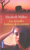 Couverture du livre « Les Eternelles Brulures De La Passion » de Elisabeth Walker aux éditions Pocket