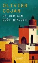 Couverture du livre « Un certain goût d'Alger » de Olivier Cojan aux éditions Pocket