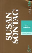 Couverture du livre « Oeuvres complètes t.7 ; en Amérique » de Susan Sontag aux éditions Christian Bourgois