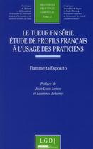 Couverture du livre « Le tueur en série ; étude de profils français à l'usage des praticiens t.51 » de Fiammetta Esposito aux éditions Lgdj