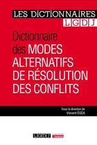 Couverture du livre « Dictionnaire des modes alternatifs de résolution des conflits » de Vincent Egea aux éditions Lgdj