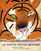 Couverture du livre « La toute petite mouche » de Michael Rosen et Kevin Waldron aux éditions Didier Jeunesse