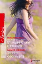 Couverture du livre « L'ivresse d'une rencontre ; tendre découverte » de Sarah M. Anderson et Marie Ferrarella aux éditions Harlequin