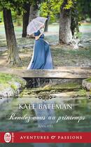 Couverture du livre « Rivalités Tome 1 : rendez-vous au printemps » de Kate Bateman aux éditions J'ai Lu